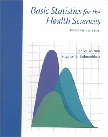 basic statistics for the health sciences 4th edition jan w. kuzma, stephen e. bohnenblust 0767417526,