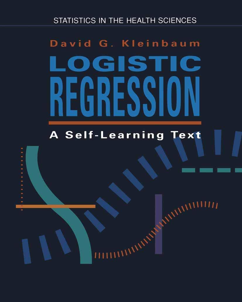 statistics in the health sciences logistic regression a self learning text 1st edition d.g. kleinbaum