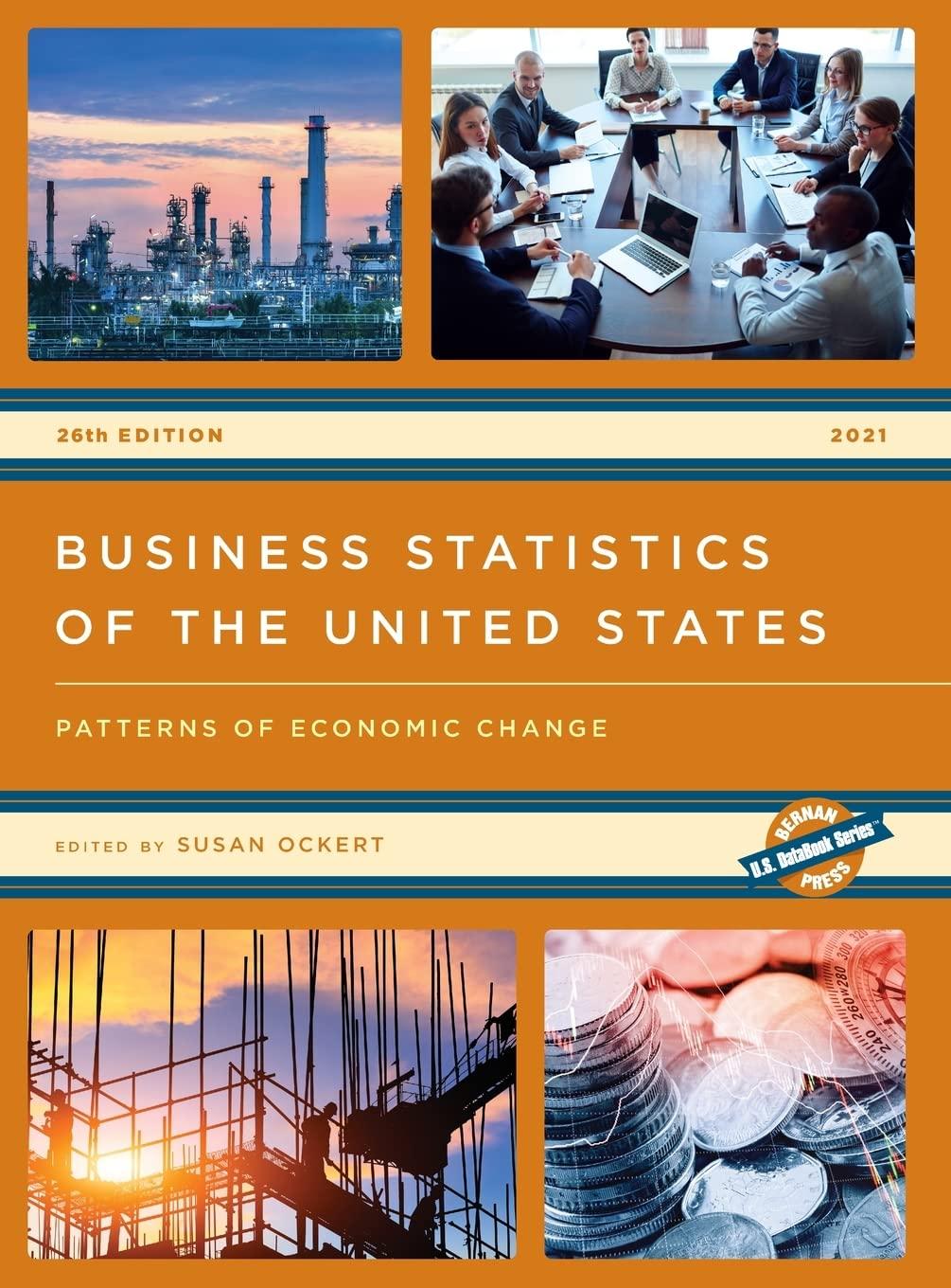 business statistics of the united states 2021 patterns of economic change 26th edition susan ockert