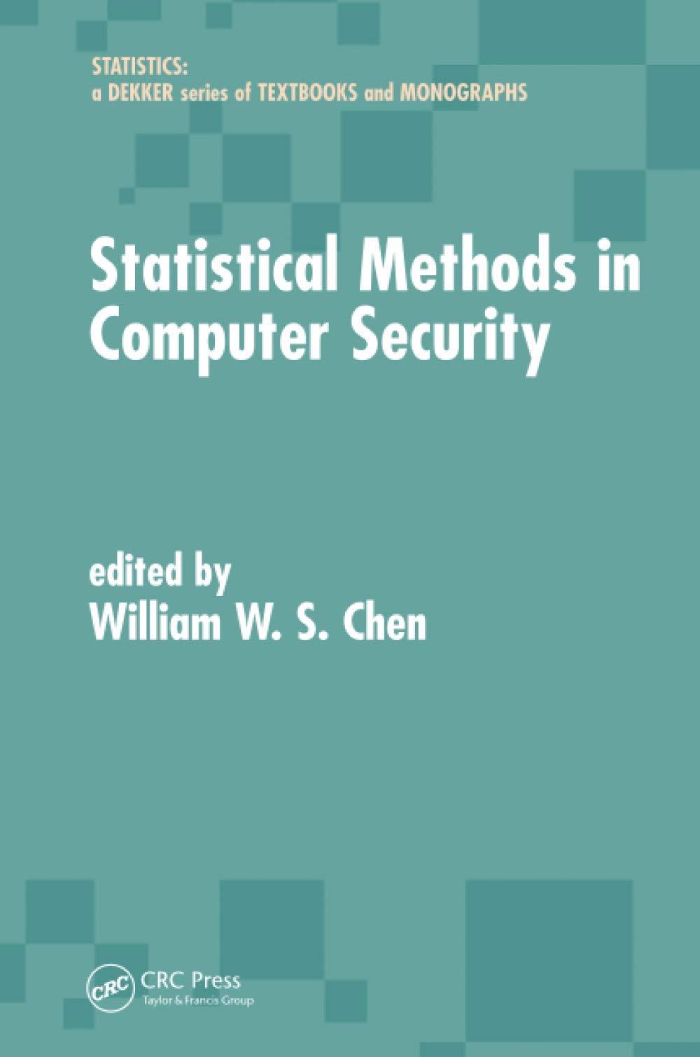 statistical methods in computer security 1st edition william w.s. chen 0367578115, 9780367578114