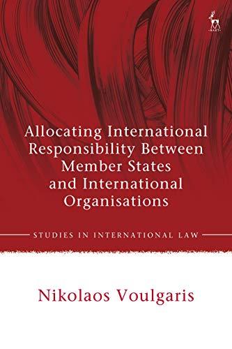 allocating international responsibility between member states and international organisations 1st edition