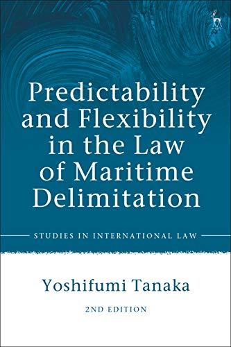 predictability and flexibility in the law of maritime delimitation 2nd edition yoshifumi tanaka 1509952144,