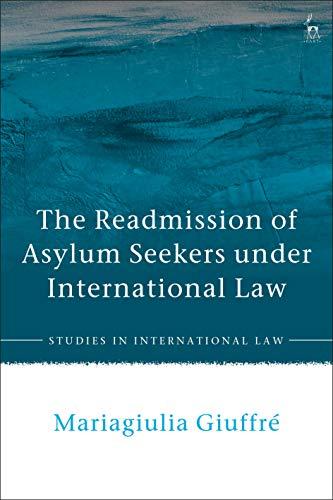 the readmission of asylum seekers under international law 1st edition mariagiulia giuffré 1509954759,