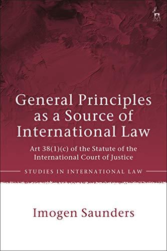 general principles as a source of international law 1st edition imogen saunders 1509946624, 978-1509946624