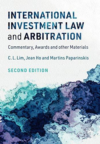 international investment law and arbitration commentary awards and other materials 1st edition c. l. lim,