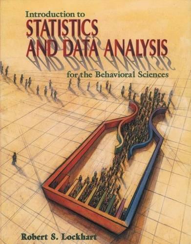 introduction to statistics and data analysis for the behavioral sciences 1st edition robert s. lockhart