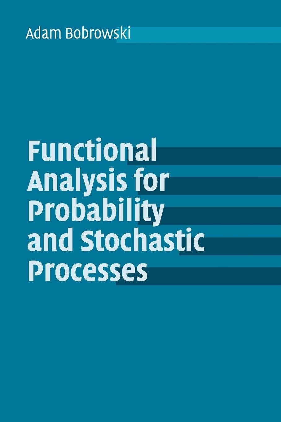 functional analysis for probability and stochastic processes 1st edition adam bobrowski 0521539374,