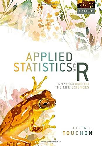 applied statistics with r a practical guide for the life sciences 1st edition justin c. touchon 0198869975,