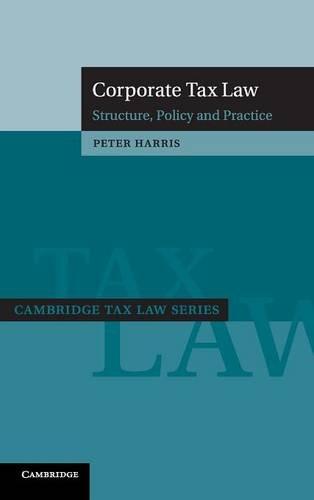 corporate tax law structure policy and practice 1st edition peter harris 1107033535, 978-1107033535