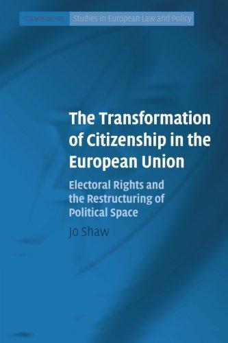 the transformation of citizenship in the european union electoral rights and the restructuring of political