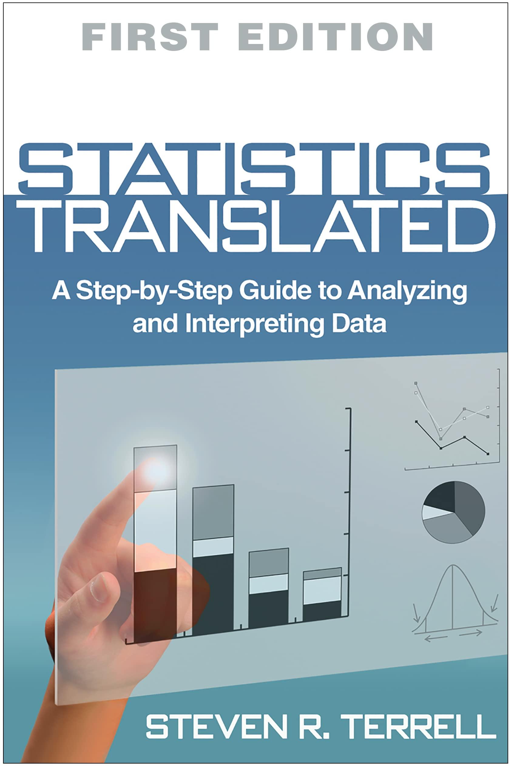 statistics translated a step by step guide to analyzing and interpreting data 1st edition steven r. terrell
