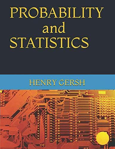 probability and statistics 1st edition henry gersh 1731472080, 9781731472083