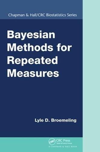 bayesian methods for repeated measures 1st edition lyle d. broemeling 1138894044, 9781138894044