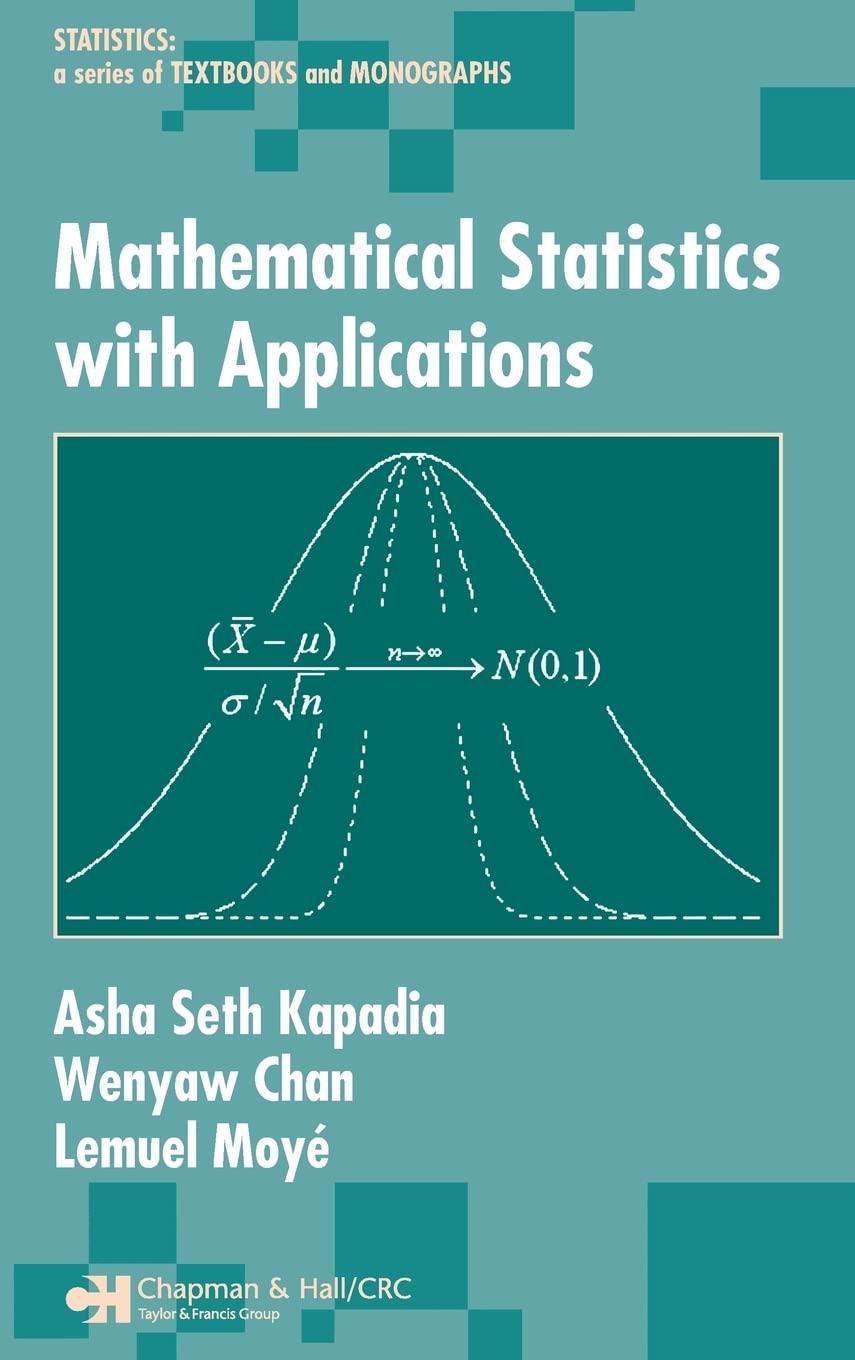 mathematical statistics with applications 1st edition asha seth kapadia, wenyaw chan, lemuel a. moyé
