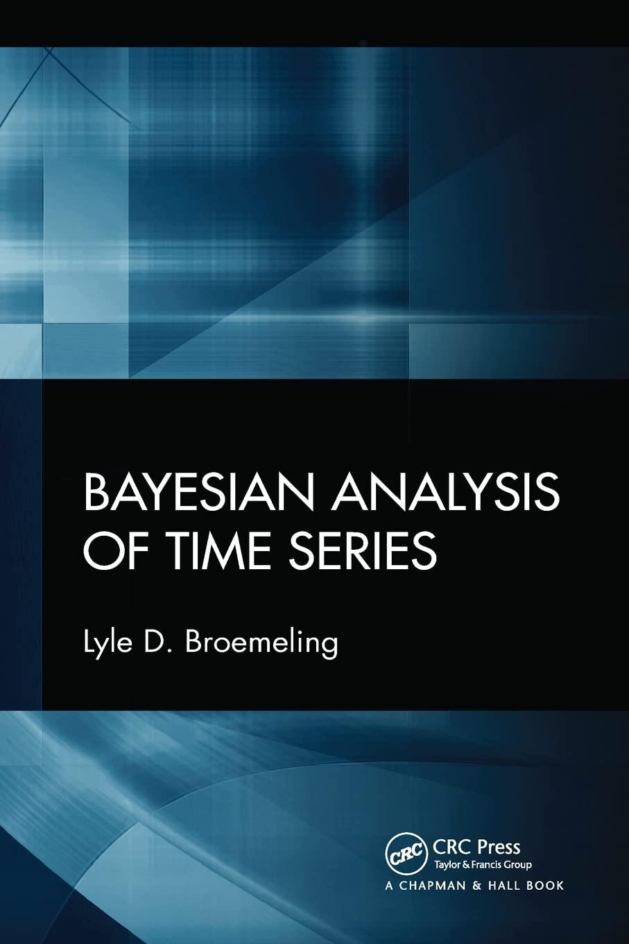 bayesian analysis of time series 1st edition lyle d. broemeling 0367779994, 9780367779993