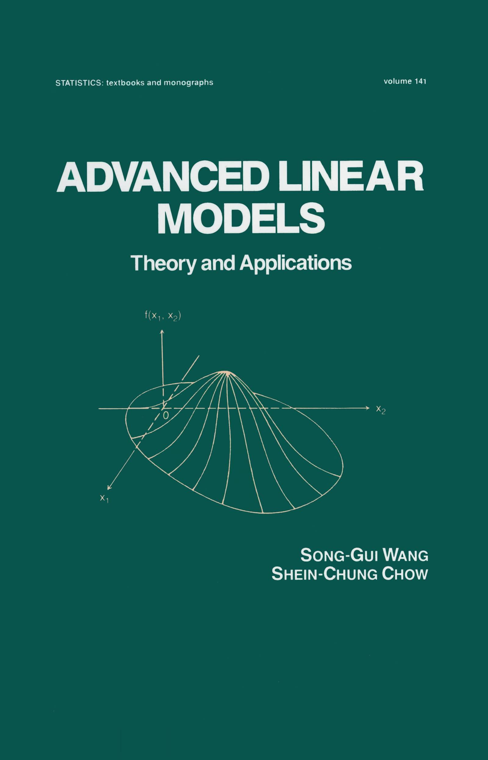 advanced linear models theory and applications 1st edition shein-chung chow, song gui wang 082479169x,