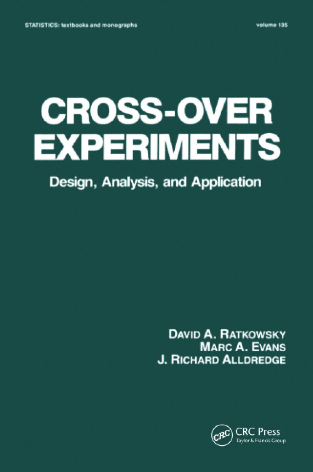 cross over experiments design analysis and application 1st edition david ratkowsky, richard alldredge, marc