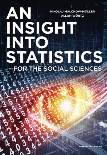an insight into statistics for the social sciences 1st edition nikolaj malchow-møller, allan würtz