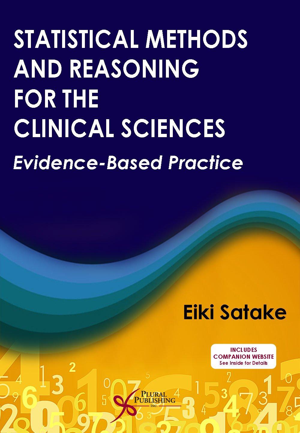 statistical methods and reasoning for the clinical sciences evidence based practice 1st edition eiki satake