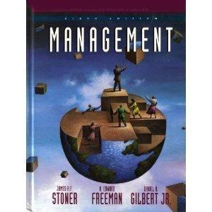 management 6th edition james stoner, r. edward freeman, and daniel gilbert 0131087479, 9780131087477