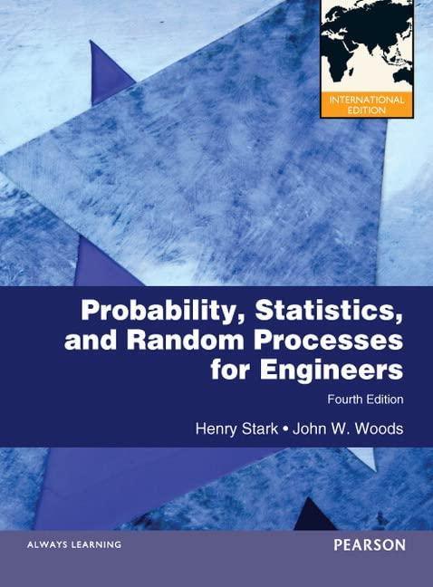 probability statistics and random processes for engineers 4th international edition henry stark, john w.