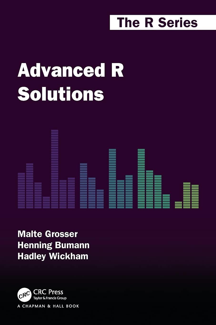 advanced r solutions 1st edition malte grosser, henning bumann, hadley wickham 1032007494, 9781032007496