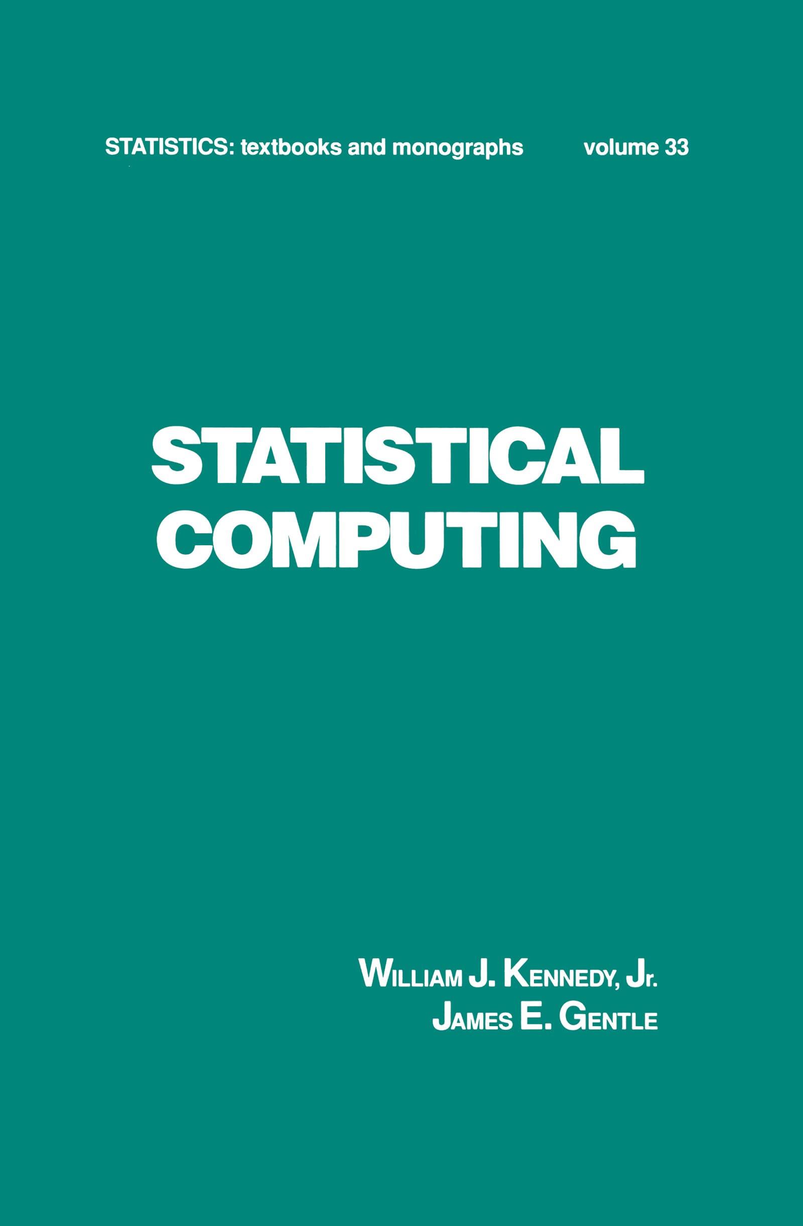 statistical computing 1st edition james e. gentle, william j. kennedy 0824768981, 9780824768980