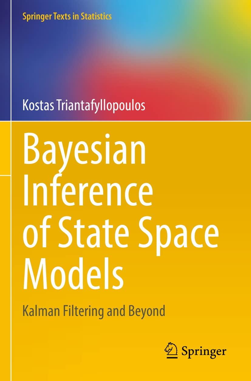 bayesian inference of state space models kalman filtering and beyond 1st edition kostas triantafyllopoulos