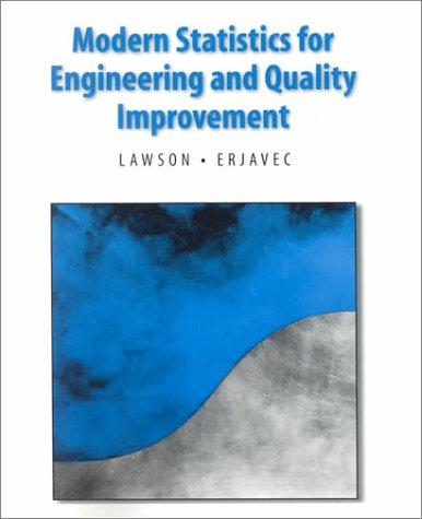 modern statistics for engineering and quality improvement 1st edition john s. lawson, john erjavec