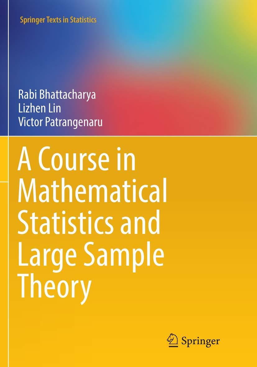 a course in mathematical statistics and large sample theory 1st edition rabi bhattacharya, lizhen lin, victor