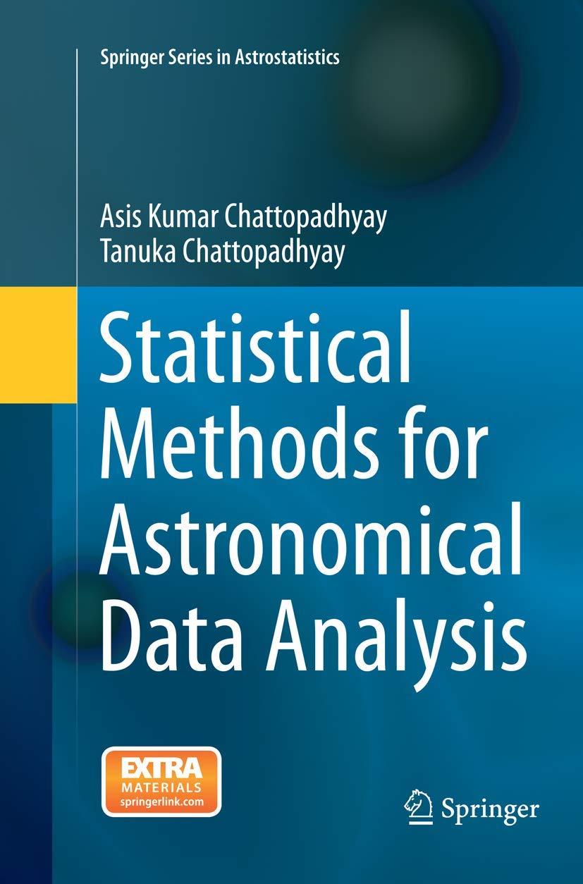 statistical methods for astronomical data analysis 1st edition asis kumar chattopadhyay, tanuka chattopadhyay