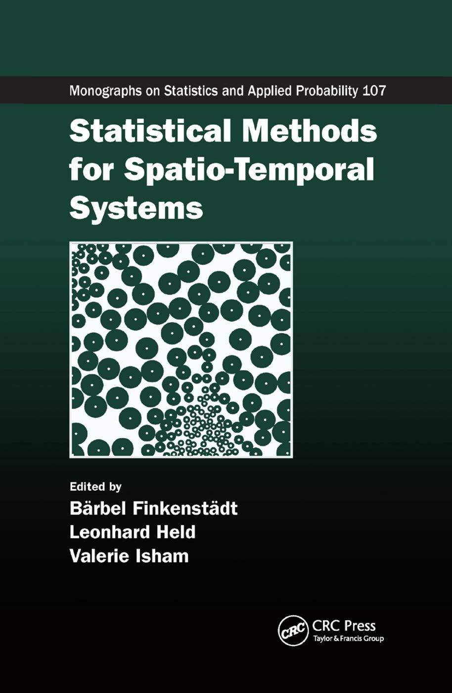 statistical methods for spatio temporal systems 1st edition barbel finkenstadt, leonhard held, valerie isham