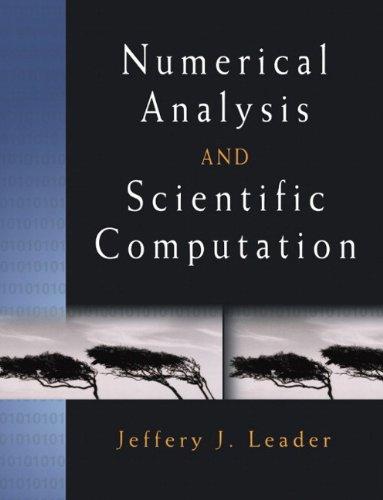 numerical analysis and scientific computation 1st edition jeffery j. leader 0201734990, 9780201734997