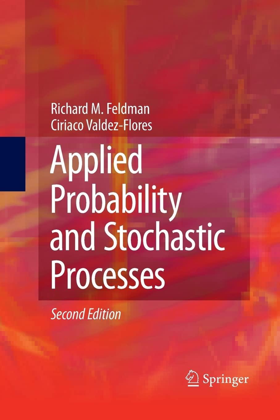 applied probability and stochastic processes 2nd edition richard m. feldman, ciriaco valdez-flores