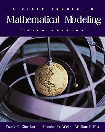 a first course in mathematical modeling 3rd edition frank r. giordano, maurice d. weir, william p. fox