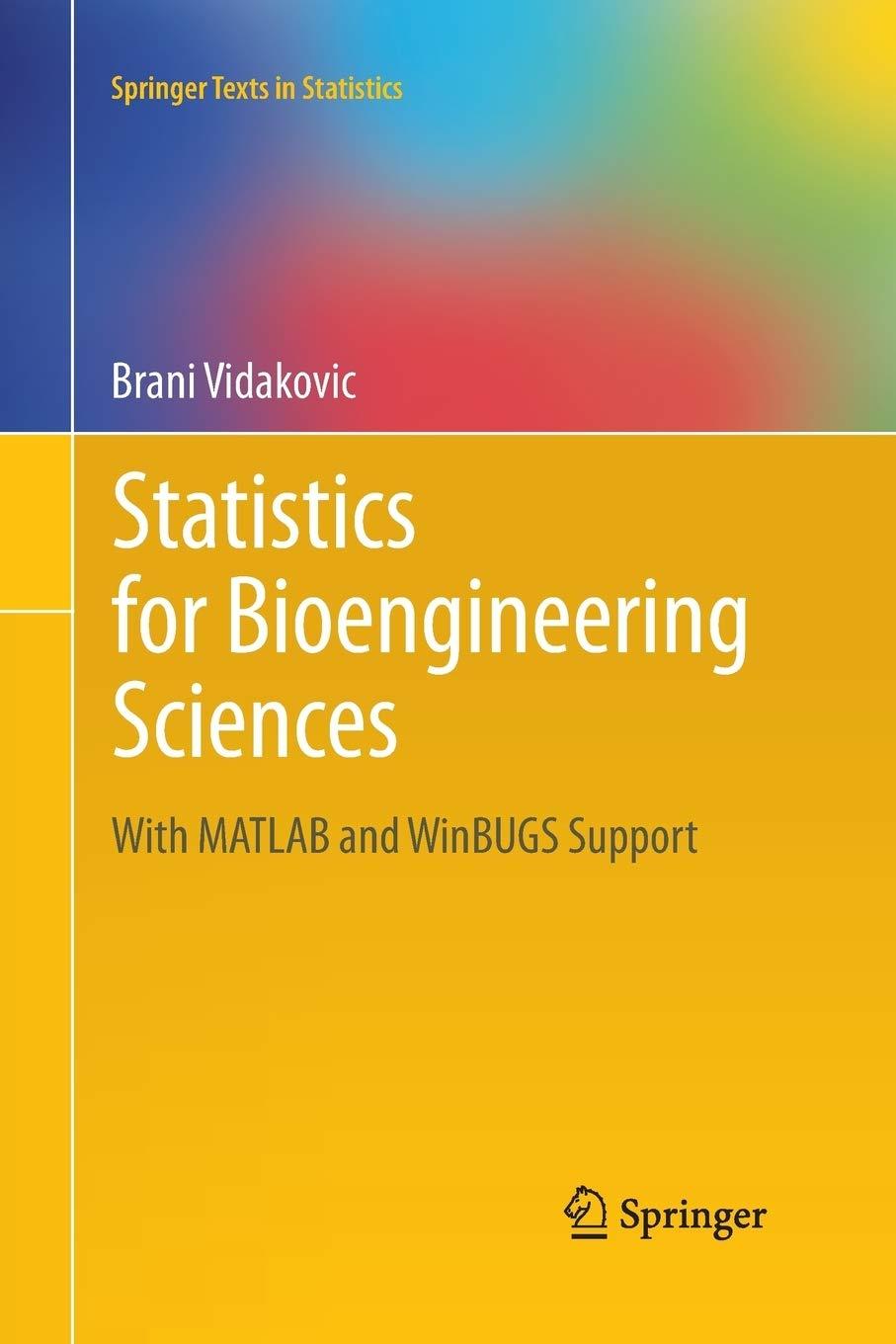 statistics for bioengineering sciences with matlab and winbugs support 1st edition brani vidakovic
