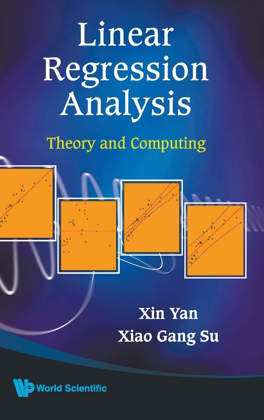 linear regression analysis theory and computing 1st edition xin yan, xiao gang su 9812834109, 9789812834102