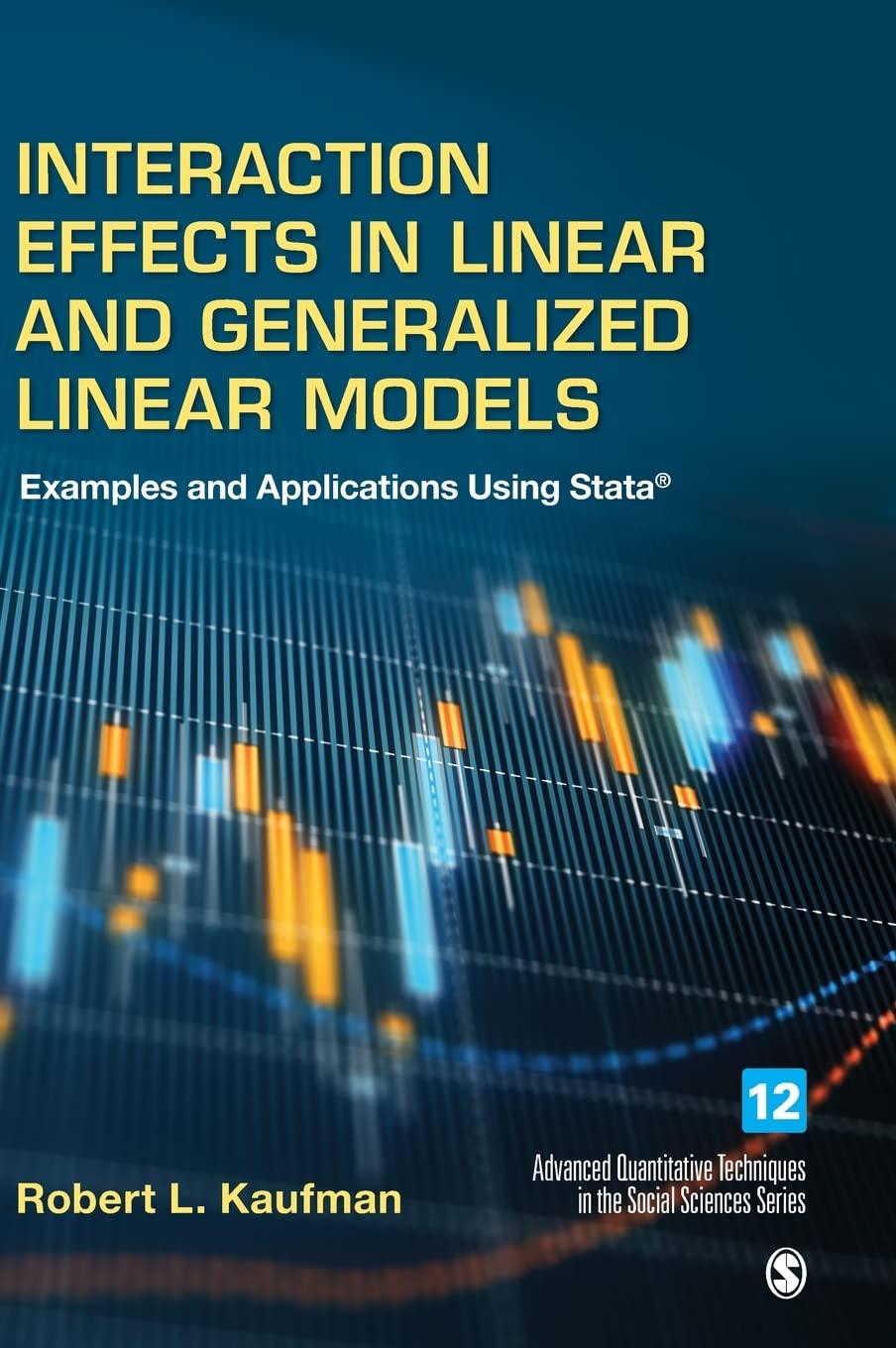 interaction effects in linear and generalized linear models 1st edition robert l. kaufman 150636537x,