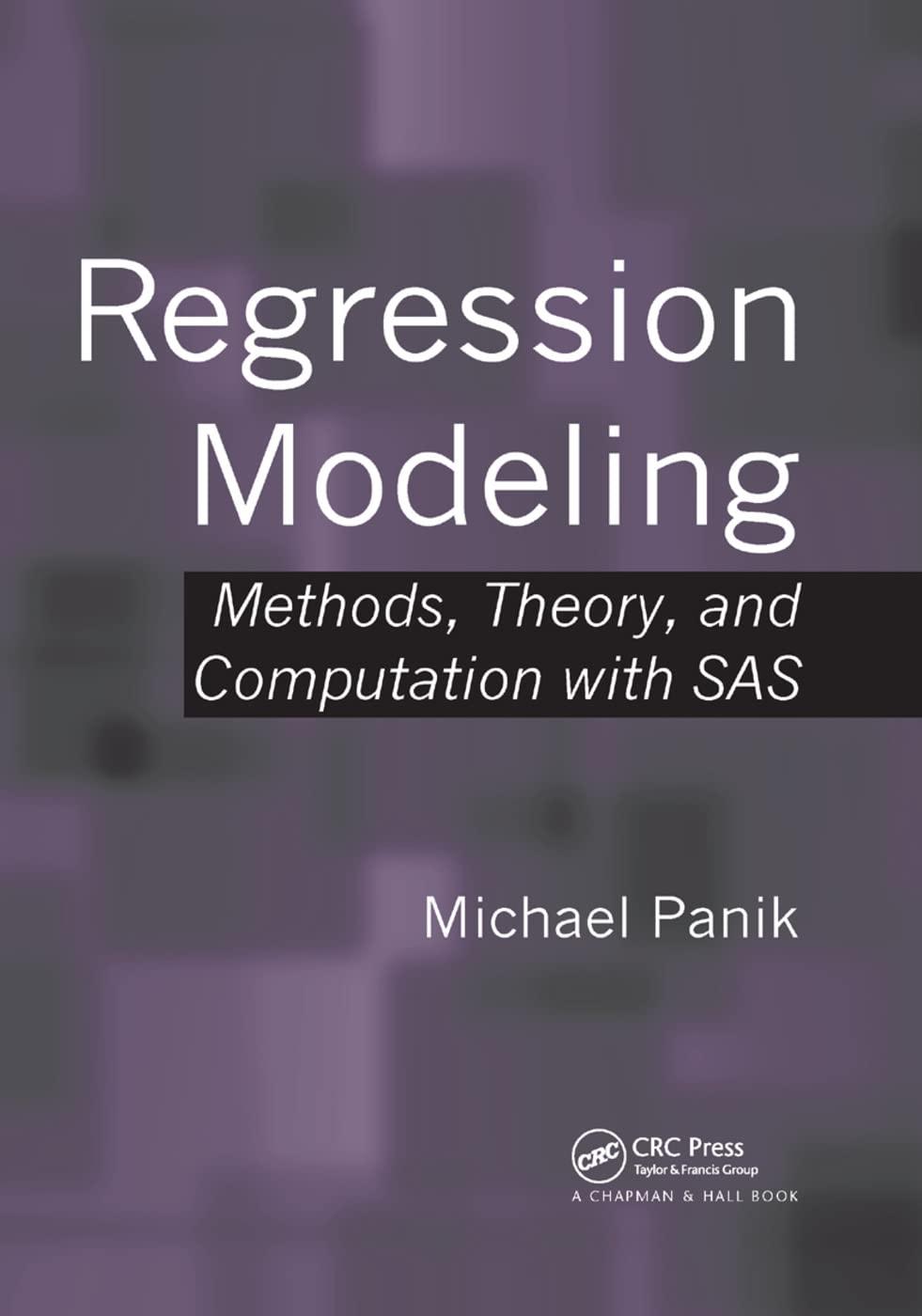 regression modeling methods theory and computation with sas 1st edition michael panik 0367385678,