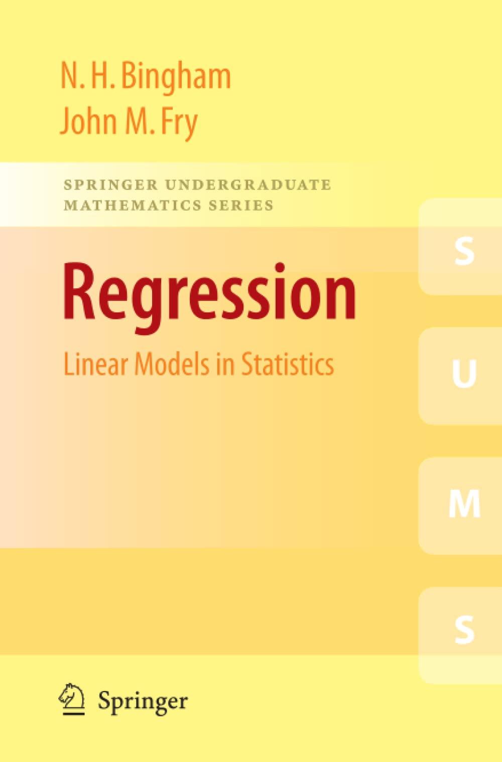 regression linear models in statistics 1st edition n. h. h. bingham, john m. fry 184882968x, 9781848829688