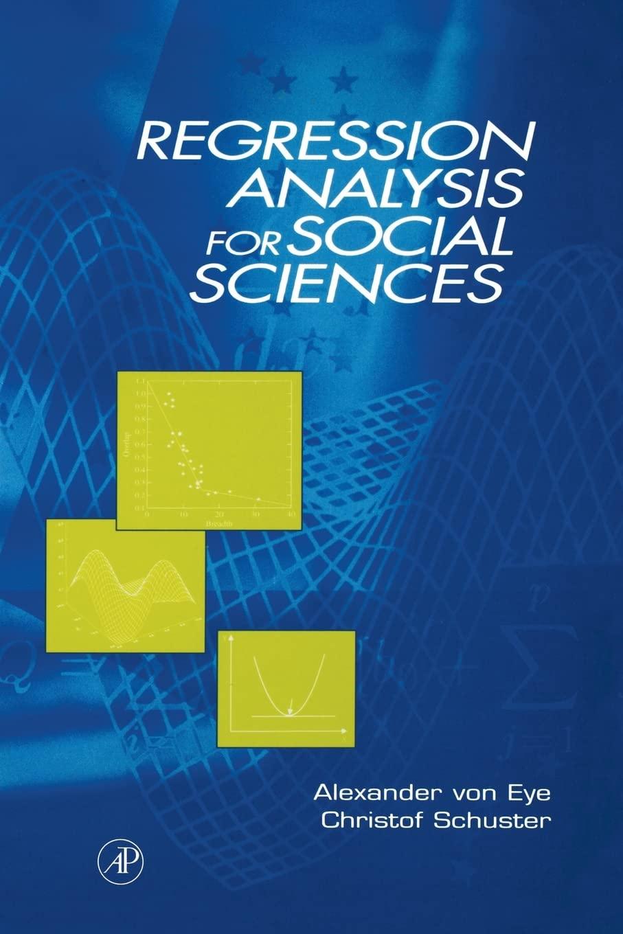 regression analysis for social sciences 1st edition alexander von eye, christof schuster 0127249559,