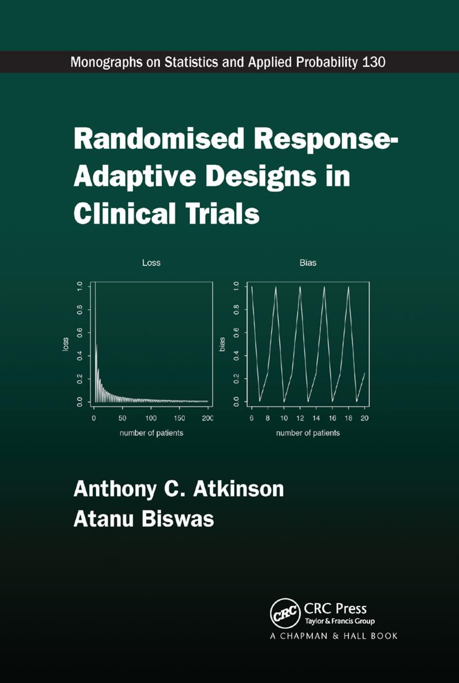 randomised response adaptive designs in clinical trials 1st edition anthony c atkinson, atanu biswas
