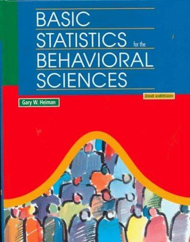 basic statistics for the behavioral sciences 2nd edition gary w. heiman 0395745284, 9780395745281