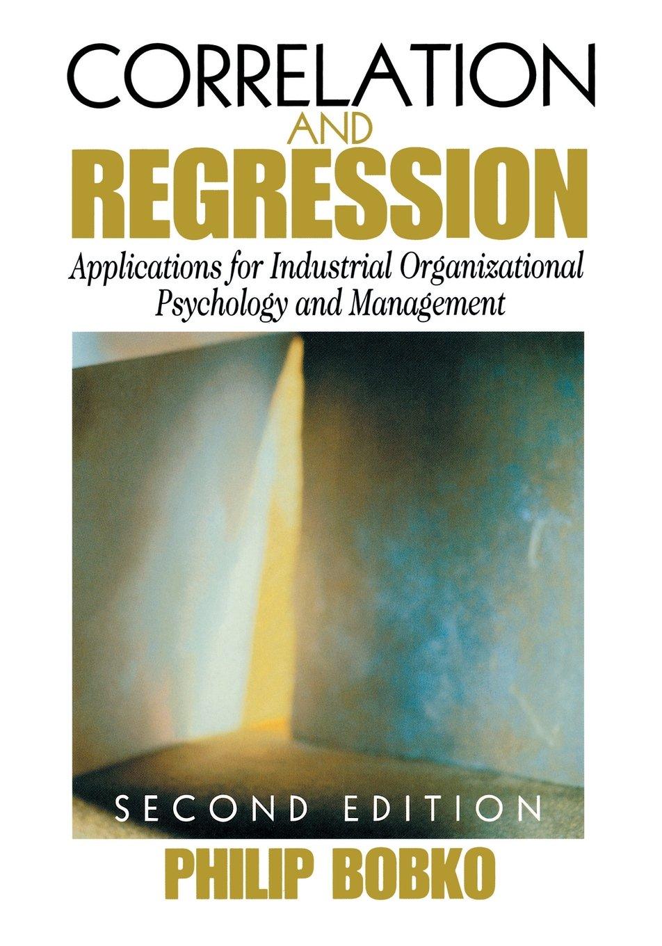 correlation and regression applications for industrial organizational psychology and management 1st edition