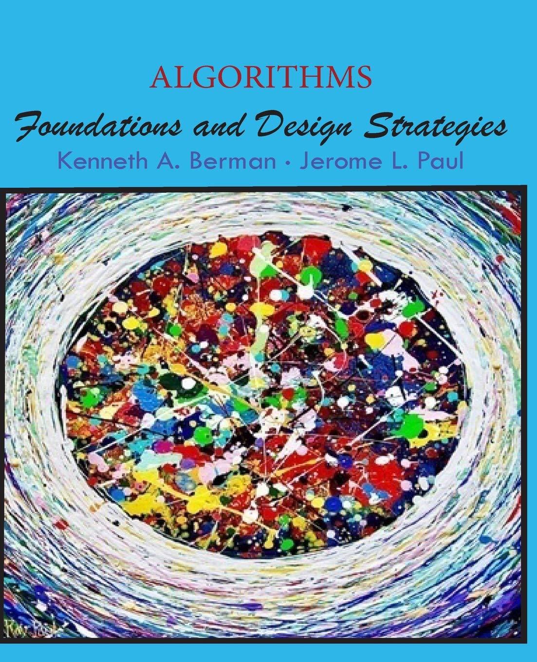 algorithms foundations and design strategies 1st edition kenneth a berman, jerome l paul 0692993762,