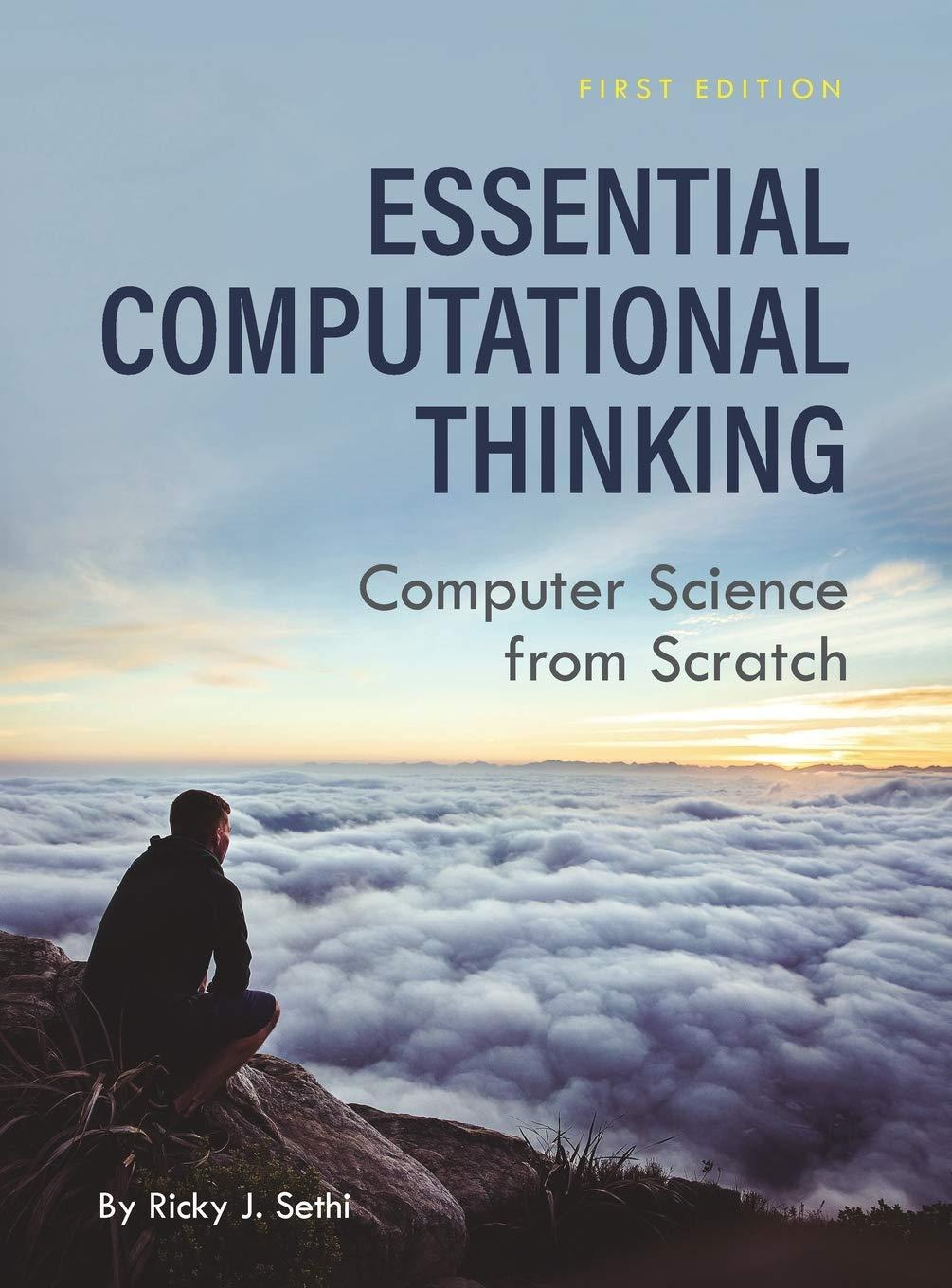 essential computational thinking computer science from scratch 1st edition ricky j sethi 1516583248,