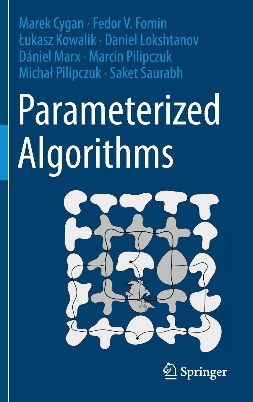 parameterized algorithms 1st edition marek cygan, fedor v. fomin, ?ukasz kowalik, daniel lokshtanov, dániel