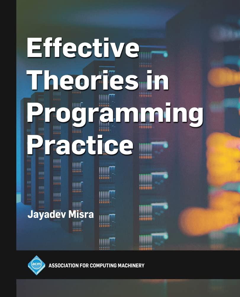 effective theories in programming practice 1st edition jayadev misra 1450399711, 9781450399715