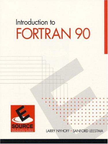 introduction to fortran 90 2nd edition larry r. nyhoff, sanford leestma 0130131466, 9780130131461