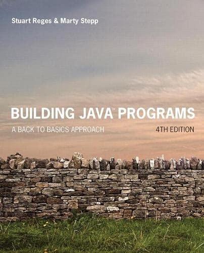 building java programs a back to basics approach 4th edition stuart reges, marty stepp 0134322762,